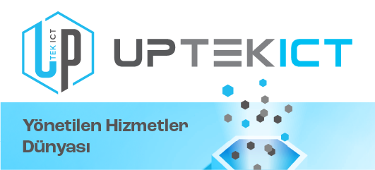 Uptek ICT - Yönetilen Hizmetler Dünyası